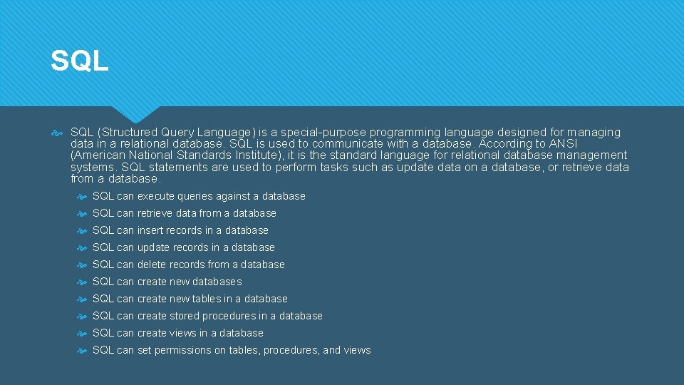 SQL (Structured Query Language) is a special-purpose programming language designed for managing data in