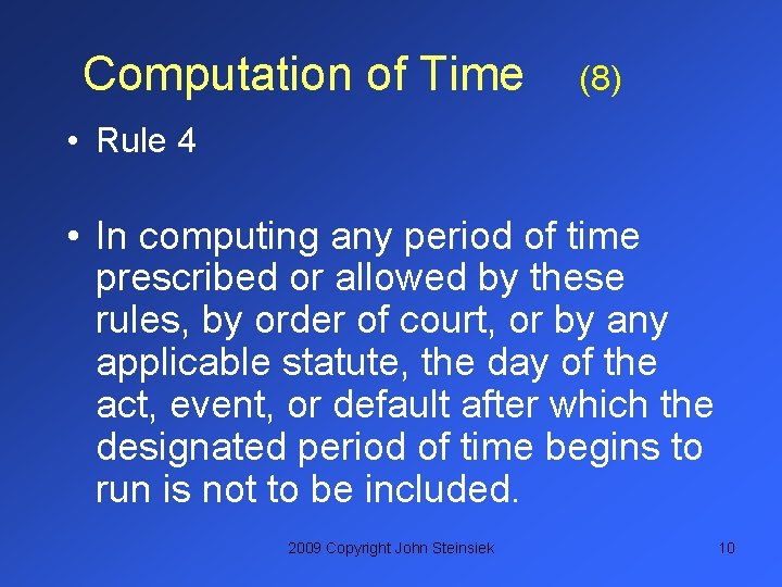 Computation of Time (8) • Rule 4 • In computing any period of time