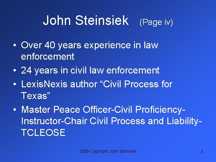 John Steinsiek (Page iv) • Over 40 years experience in law enforcement • 24