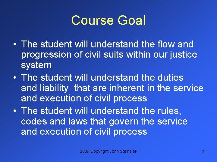 Course Goal • The student will understand the flow and progression of civil suits