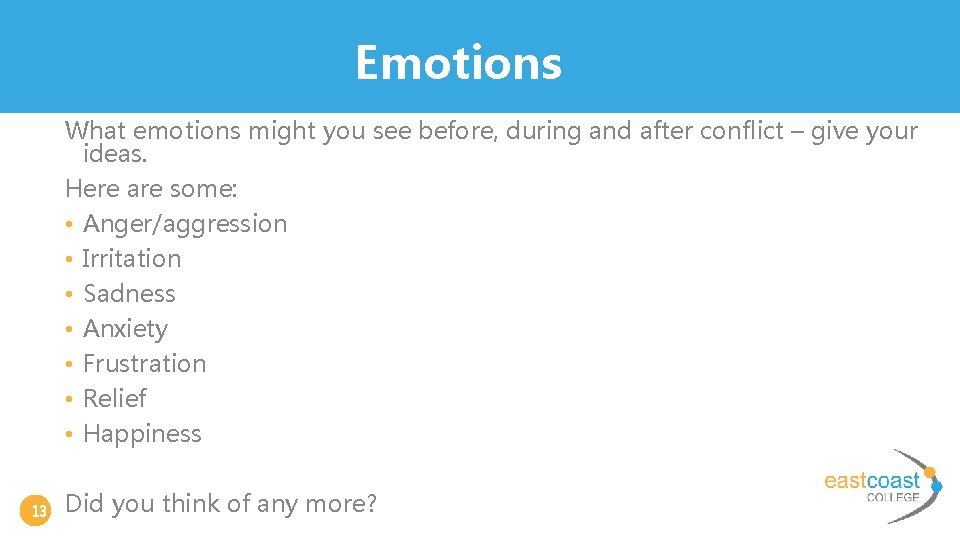 Emotions What emotions might you see before, during and after conflict – give your