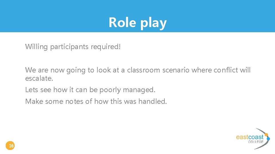 Role play Willing participants required! We are now going to look at a classroom