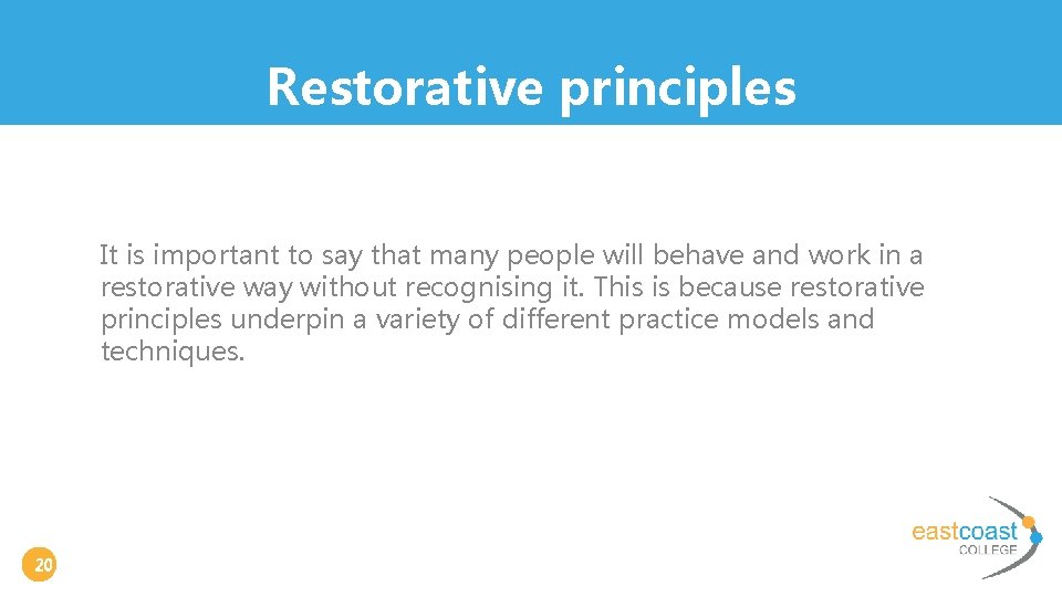 Restorative principles It is important to say that many people will behave and work