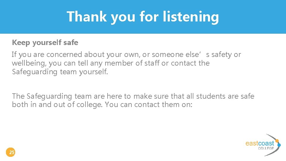 Thank you for listening Keep yourself safe If you are concerned about your own,