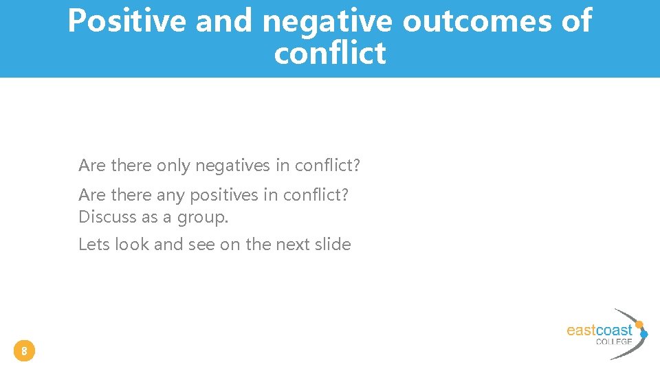 Positive and negative outcomes of conflict Are there only negatives in conflict? Are there