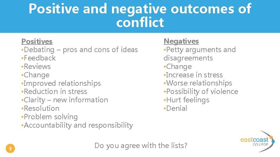 Positive and negative outcomes of conflict Positives • Debating – pros and cons of