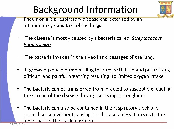 Background Information • Pneumonia is a respiratory disease characterized by an inflammatory condition of