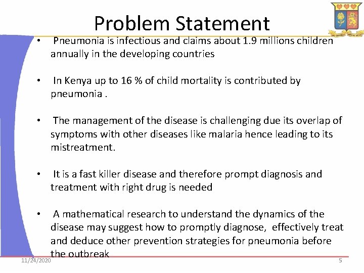 Problem Statement • Pneumonia is infectious and claims about 1. 9 millions children annually