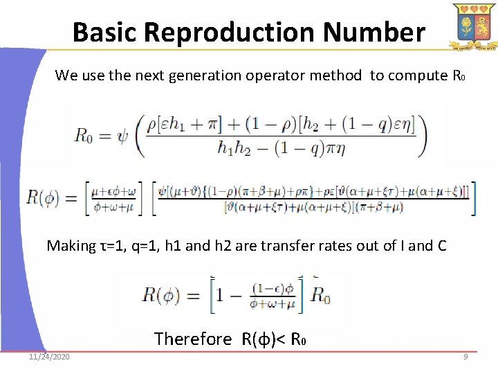 Basic Reproduction Number We use the next generation operator method to compute R 0