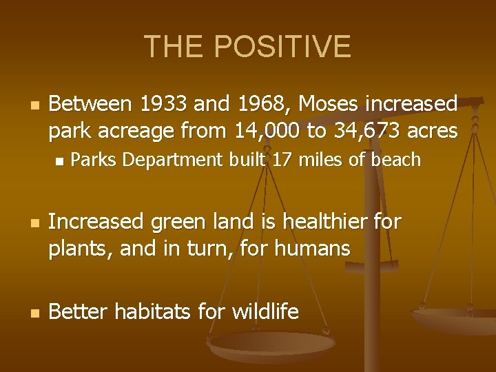 THE POSITIVE n Between 1933 and 1968, Moses increased park acreage from 14, 000