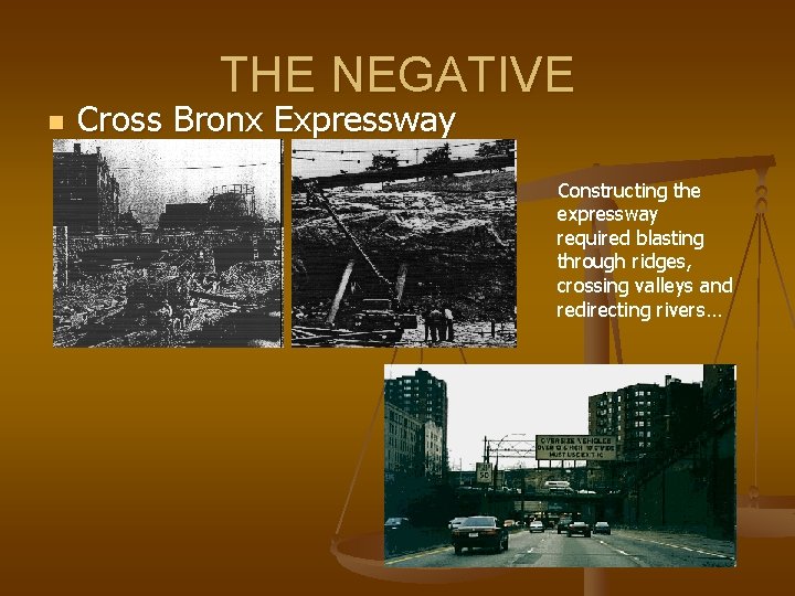 THE NEGATIVE n Cross Bronx Expressway Constructing the expressway required blasting through ridges, crossing