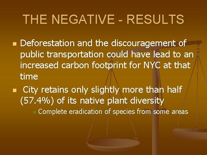 THE NEGATIVE - RESULTS n n Deforestation and the discouragement of public transportation could