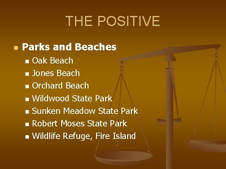 THE POSITIVE n Parks and Beaches Oak Beach n Jones Beach n Orchard Beach