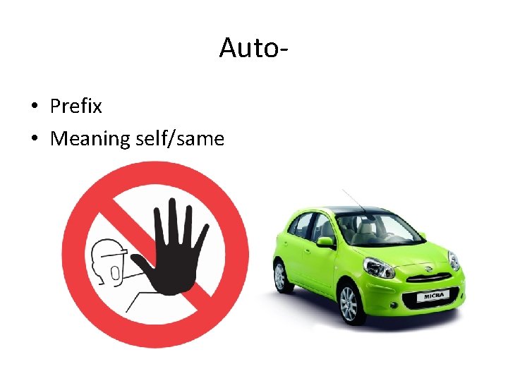 Auto • Prefix • Meaning self/same 