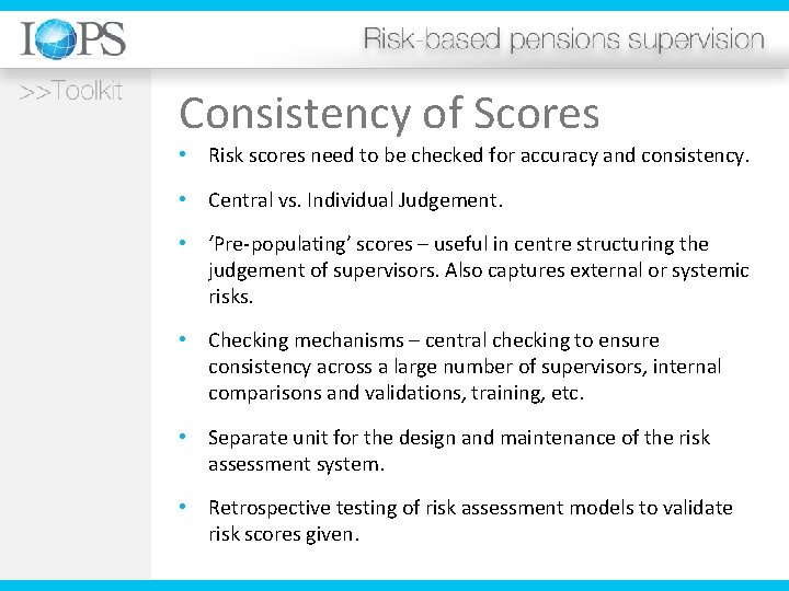 Consistency of Scores • Risk scores need to be checked for accuracy and consistency.
