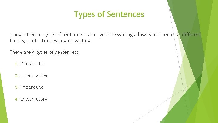 Types of Sentences Using different types of sentences when you are writing allows you