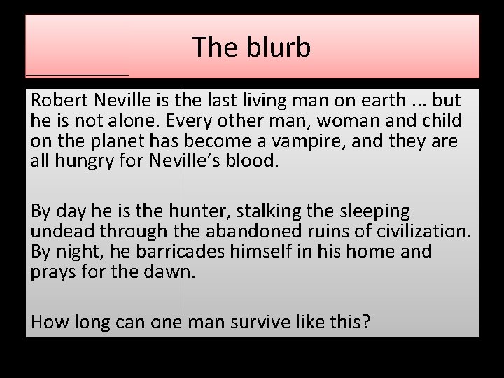 The blurb Robert Neville is the last living man on earth. . . but The blurb Robert Neville is the last living man on earth. . . but