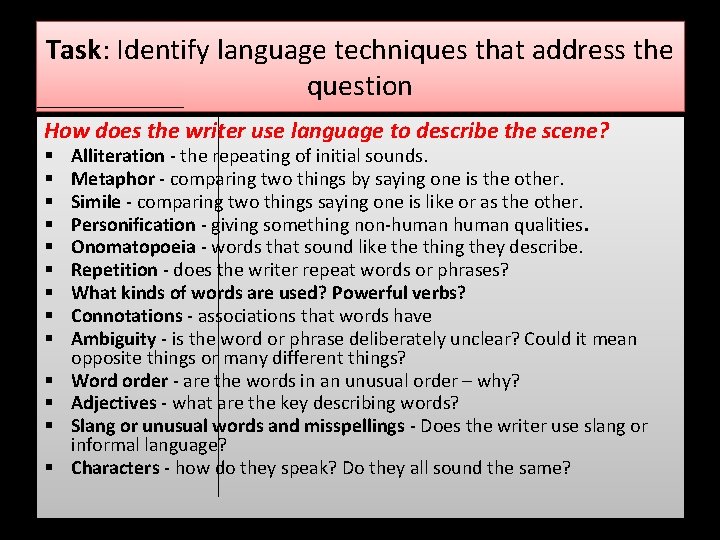 Task: Identify language techniques that address the question How does the writer use language Task: Identify language techniques that address the question How does the writer use language
