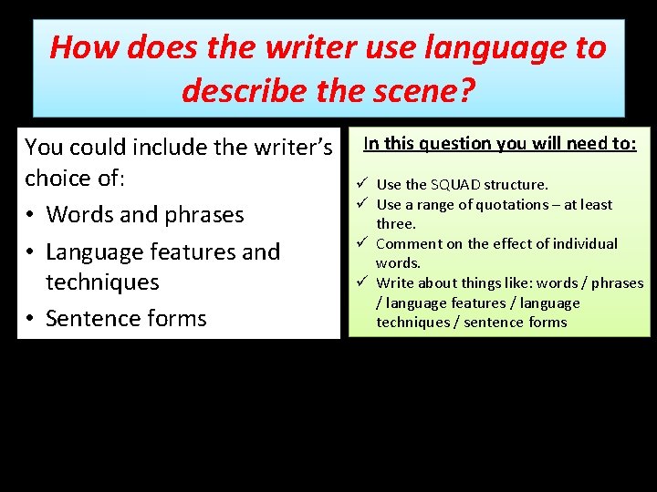 How does the writer use language to describe the scene? You could include the How does the writer use language to describe the scene? You could include the