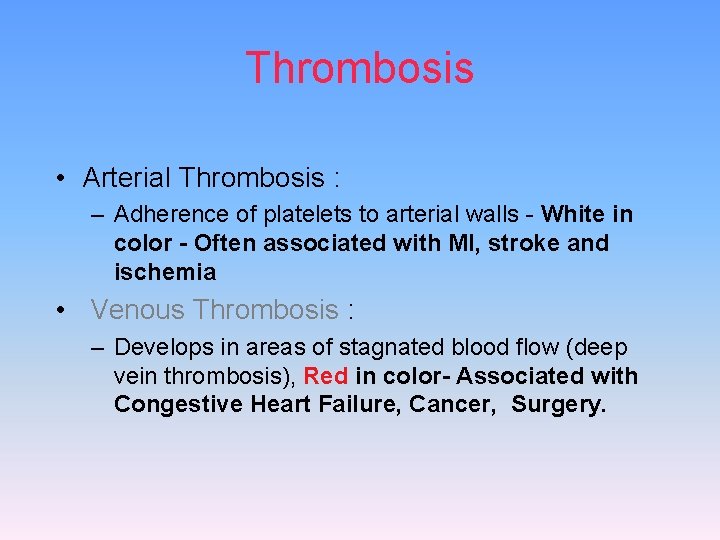 Thrombosis • Arterial Thrombosis : – Adherence of platelets to arterial walls - White