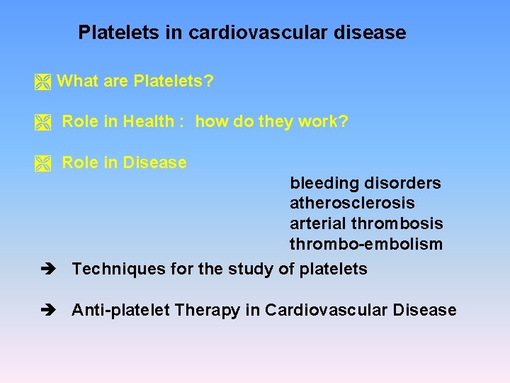 Platelets in cardiovascular disease Ì What are Platelets? Ì Role in Health : how