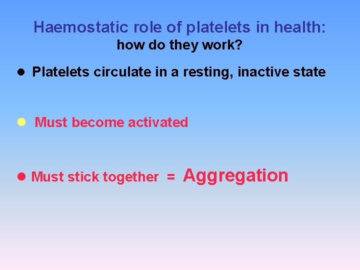 Haemostatic role of platelets in health: how do they work? l Platelets circulate in