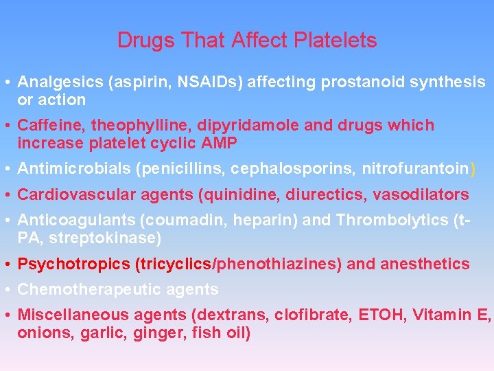 Drugs That Affect Platelets • Analgesics (aspirin, NSAIDs) affecting prostanoid synthesis or action •