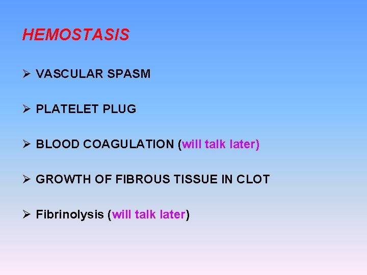 HEMOSTASIS Ø VASCULAR SPASM Ø PLATELET PLUG Ø BLOOD COAGULATION (will talk later) Ø