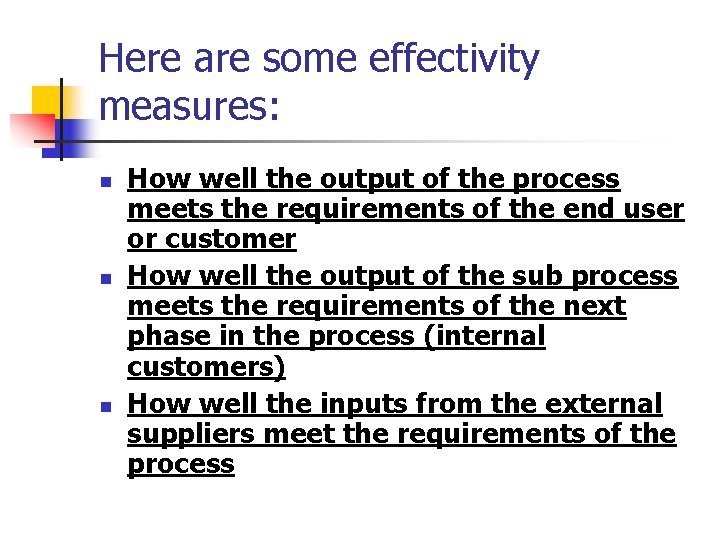 Here are some effectivity measures: n n n How well the output of the