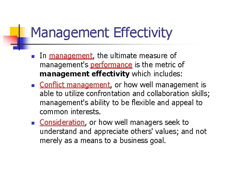 Management Effectivity n n n In management, the ultimate measure of management's performance is