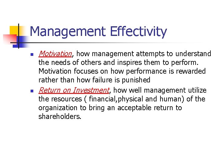 Management Effectivity n n Motivation, how management attempts to understand the needs of others