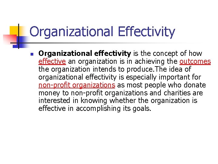 Organizational Effectivity n Organizational effectivity is the concept of how effective an organization is