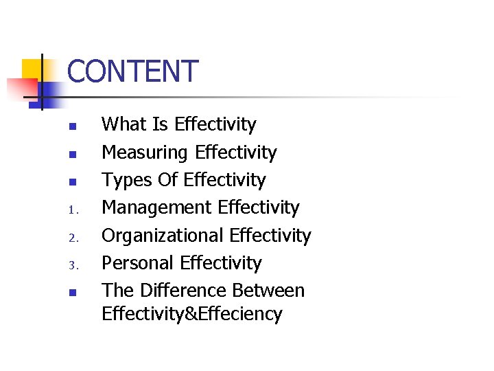 CONTENT n n n 1. 2. 3. n What Is Effectivity Measuring Effectivity Types