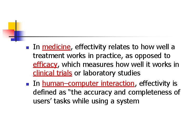 n n In medicine, effectivity relates to how well a treatment works in practice,
