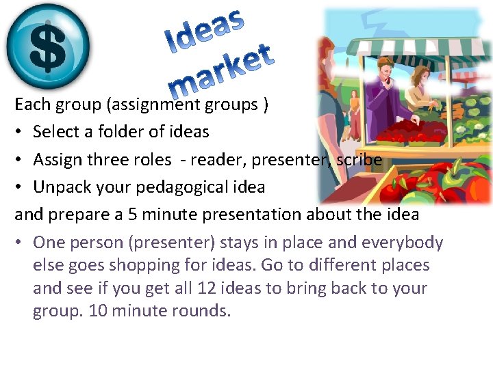 Each group (assignment groups ) • Select a folder of ideas • Assign three