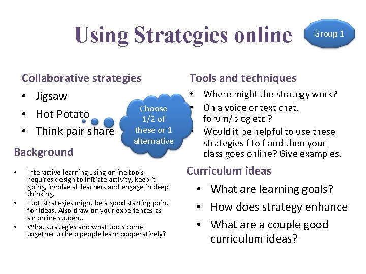 Using Strategies online Collaborative strategies Tools and techniques • Jigsaw • Hot Potato •