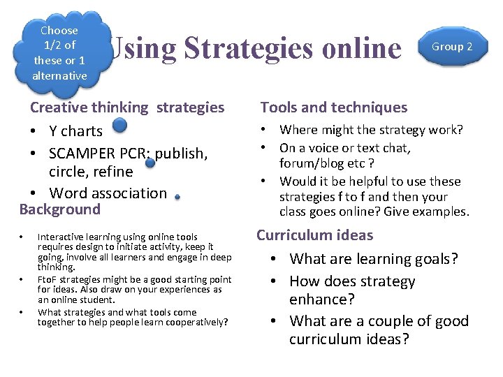 Choose 1/2 of these or 1 alternative Using Strategies online Creative thinking strategies •