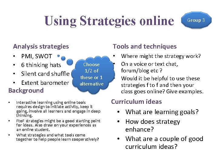 Using Strategies online Analysis strategies • • PMI, SWOT 6 thinking hats Silent card