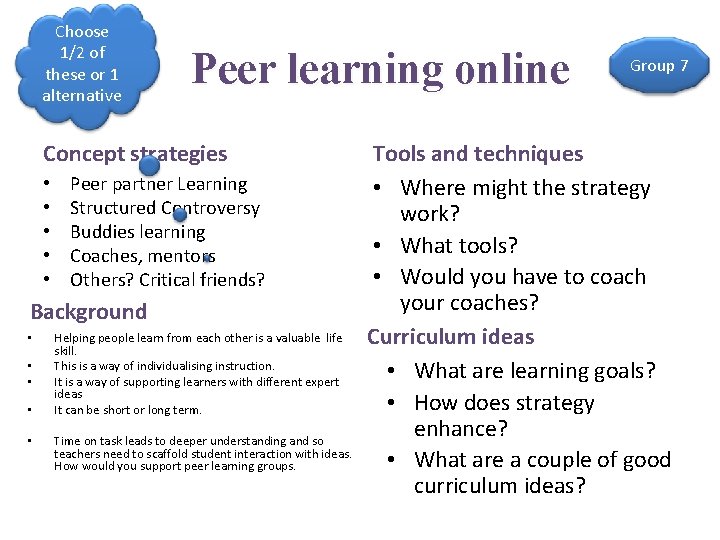 Choose 1/2 of these or 1 alternative Peer learning online Concept strategies • •