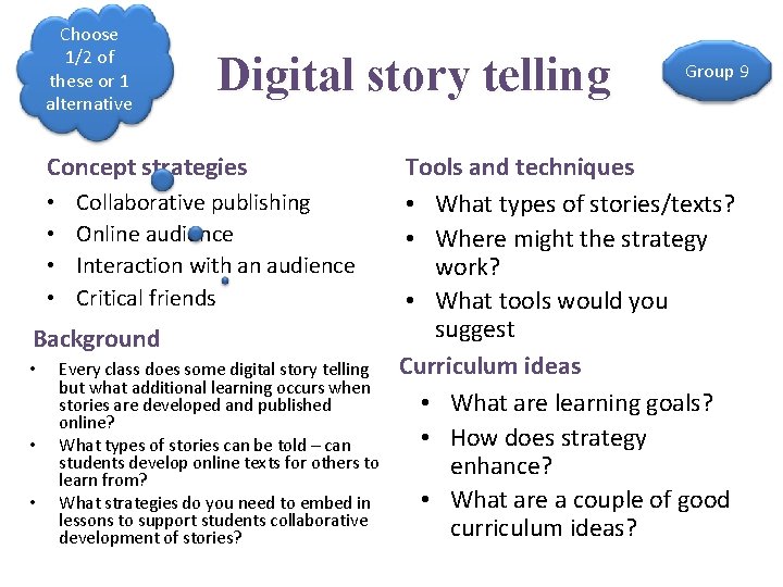Choose 1/2 of these or 1 alternative Digital story telling Concept strategies • •