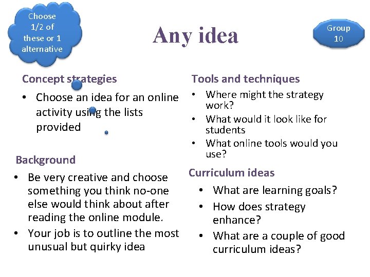 Choose 1/2 of these or 1 alternative Concept strategies Any idea Group 10 Tools