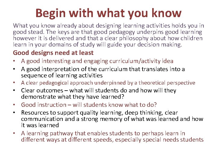 Begin with what you know What you know already about designing learning activities holds