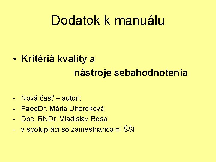 Dodatok k manuálu • Kritériá kvality a nástroje sebahodnotenia - Nová časť – autori: