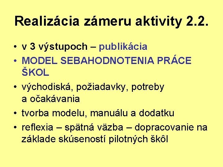 Realizácia zámeru aktivity 2. 2. • v 3 výstupoch – publikácia • MODEL SEBAHODNOTENIA