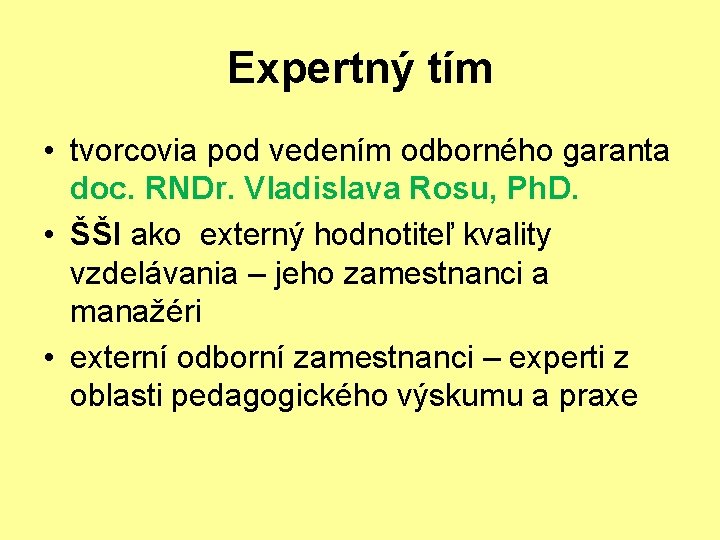 Expertný tím • tvorcovia pod vedením odborného garanta doc. RNDr. Vladislava Rosu, Ph. D.