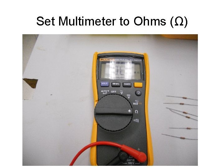 Set Multimeter to Ohms (Ω) 