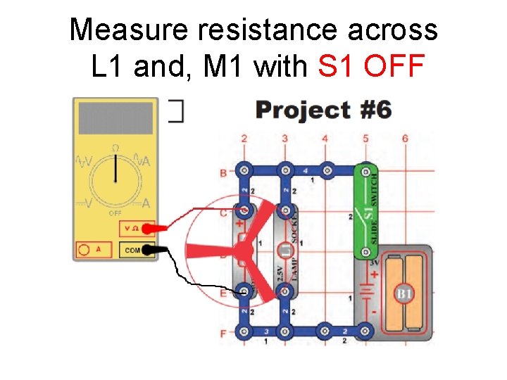 Measure resistance across L 1 and, M 1 with S 1 OFF 