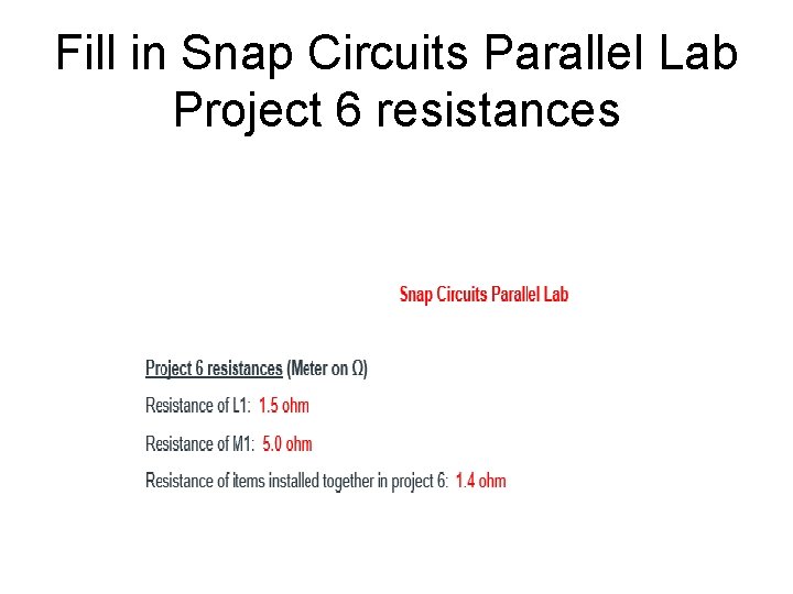 Fill in Snap Circuits Parallel Lab Project 6 resistances 