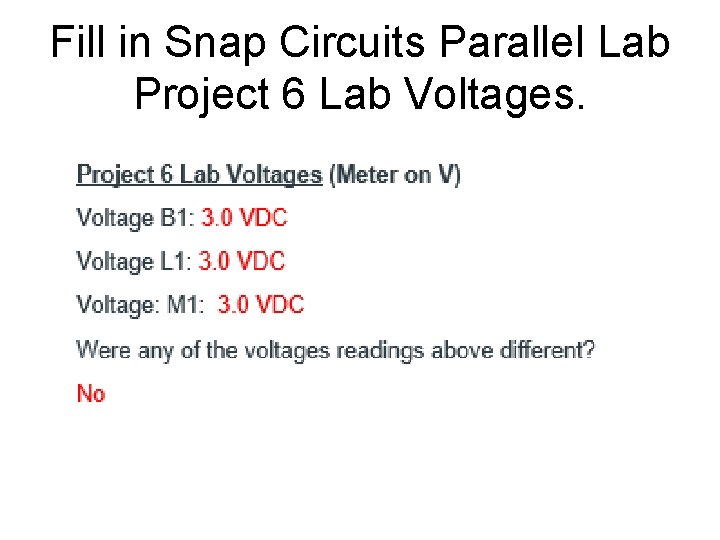 Fill in Snap Circuits Parallel Lab Project 6 Lab Voltages. 