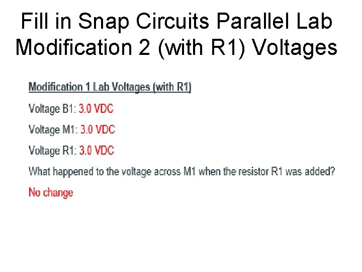 Fill in Snap Circuits Parallel Lab Modification 2 (with R 1) Voltages 